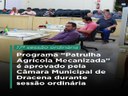 Programa Patrulha Agrícola Mecanizada é aprovado pela Câmara de Dracena Programa Patrulha Agrícola Mecanizada é aprovado pela Câmara de Dracena