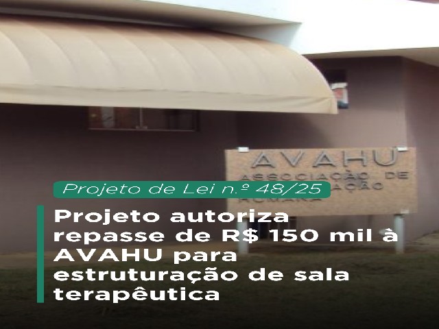Projeto autoriza repasse de R$ 150 mil à AVAHU para estruturação de sala terapêutica