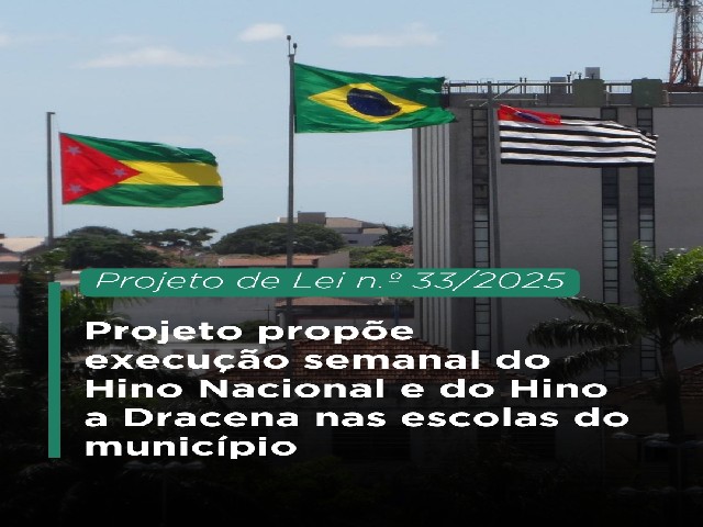 Projeto propõe execução semanal do Hino Nacional e do Hino a Dracena nas escolas do município