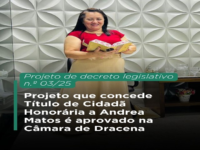 Projeto que concede Título de Cidadã Honorária a Andrea Matos é aprovado na Câmara de Dracena