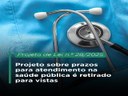 Projeto sobre prazos para atendimento na saúde pública é retirado para vistas Projeto sobre prazos para atendimento na saúde pública é retirado para vistas
