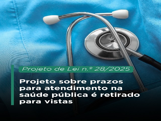 Projeto sobre prazos para atendimento na saúde pública é retirado para vistas