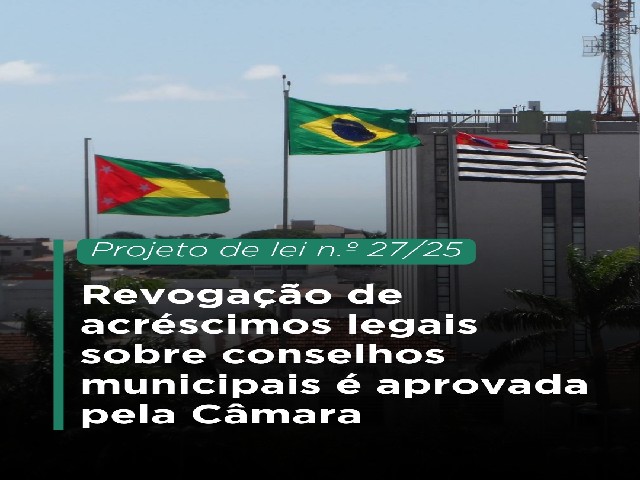 Revogação de acréscimos legais sobre conselhos municipais é aprovada pela Câmara